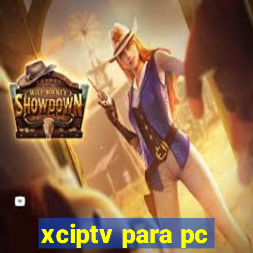 xciptv para pc